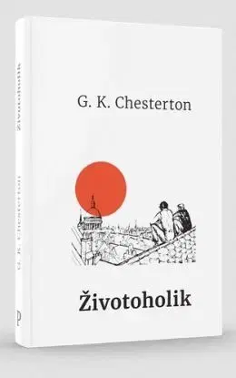 Životoholik - Gilbert Keith Chesterton