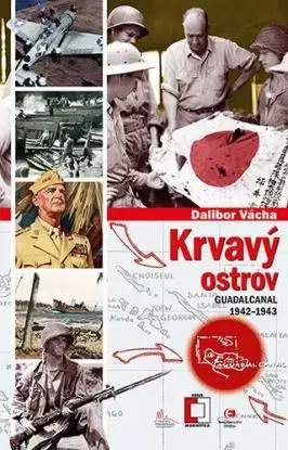 Krvavý ostrov - Guadalcanal 1942-1943 - Dalibor Vácha