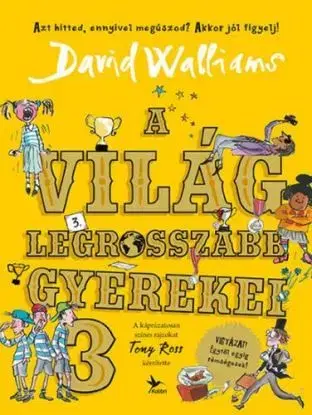 A világ legrosszabb gyerekei 3. - David Walliams, Tony Ross