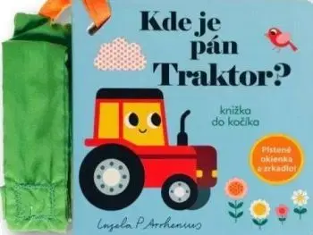 Kde je pán Traktor? Knižka do kočíka - Ingela P. Arrhenius