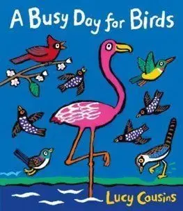 A Busy Days for Birds Signed - Lucy Cousins