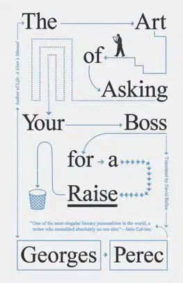 The Art of Asking Your Boss for a Raise - Georges Perec, David Bellos