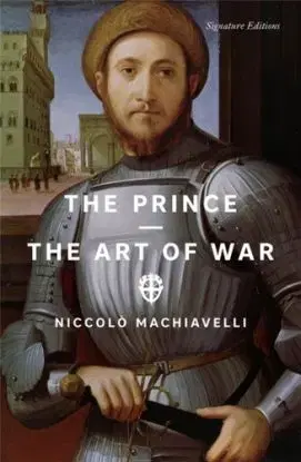 The Prince and The Art of War (Signature Editions) - Niccolo Machiavelli