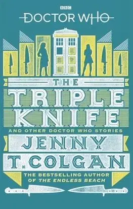 Doctor Who - The Triple Knife and Other Doctor Who Stories - Jenny T. Colgan