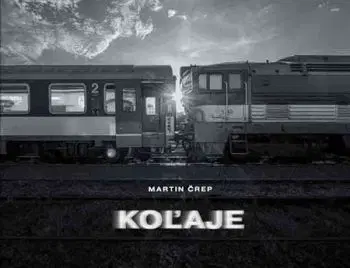 Koľaje - Martin Črep