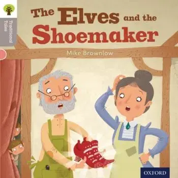 Oxford Reading Tree Traditional Tales: Level 1: The Elves and the Shoemaker - Mike Brownlow, Teresa Heapy, Nikki Gamble