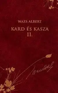 Kard és kasza II. - Albert Wass
