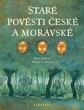 Staré pověsti české a moravské - Alena Ježková
