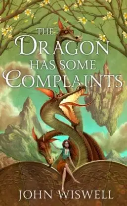 The Dragon Has Some Complaints - John Wiswell