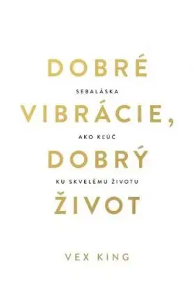 Dobré vibrácie, dobrý život - Vex King
