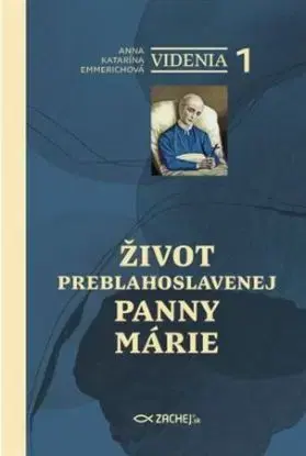 Videnia 1: Život Preblahoslavenej Panny Márie - Anna Katarína Emmerichová