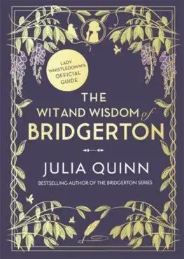 The Wit and Wisdom of Bridgerton: Lady Whistledown's Official Guide - Julia Quinn