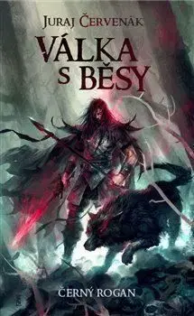 Černý Rogan 4: Válka s běsy - Juraj Červenák