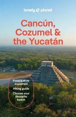 Lonely Planet Cancun, Cozumel & the Yucatan, 11th edition