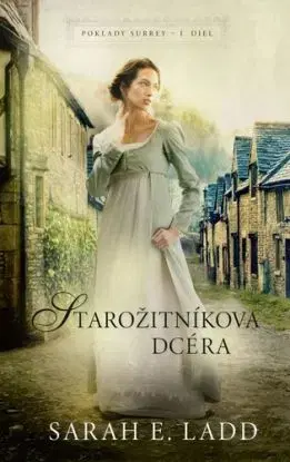Starožitníkova dcéra - Sarah E. Ladd, Marta Gergelyová