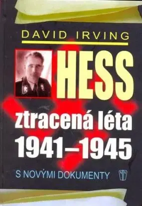 Hess, ztracená léta 1941-1945 - David Irving