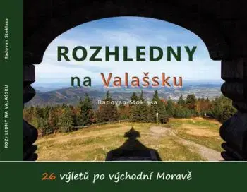 Rozhledny na Valašsku - Radovan Stoklasa