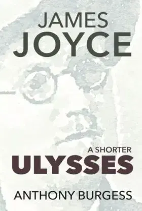 Shorter Ulysses - Anthony Burgess