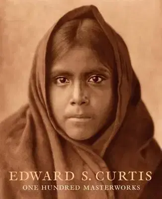 Edward Curtis One Hundred Masterworks - Edward S. Curtis