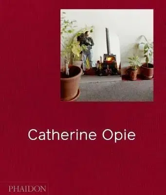 Catherine Opie - Als Hilton, Douglas Fogle, Helen Molesworth