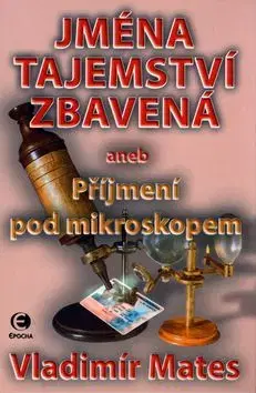 Jména tajemství zbavená aneb Příjmení pod mikroskopem 3.díl - Vladimír Mates