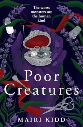 Poor Creatures - Mairi Kidd