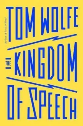 The Kingdom of Speech - Tom Wolfe