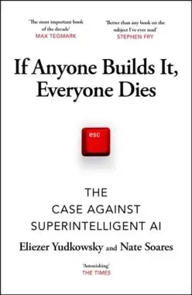 If Anyone Builds It, Everyone Dies - Eliezer Yudkowsky, Nate Soares