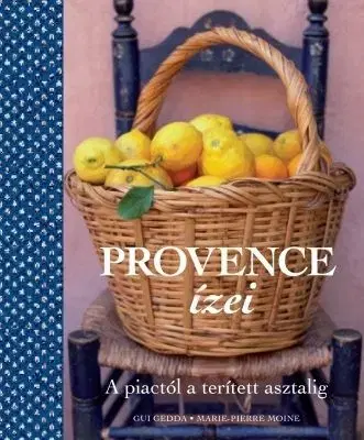 Provence ízei - Gui Gedda, Marie-Pierre Moine