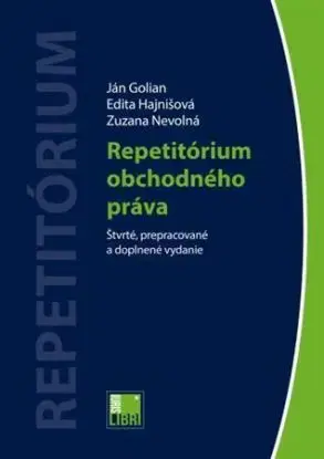 Repetitórium obchodného práva, 4. vydanie - Ján Golian, Edita Hajnišová, Zuzana Nevolná