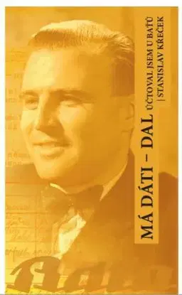 Má dáti - dal, účtoval jsem u Baťů - Stanislav Křeček