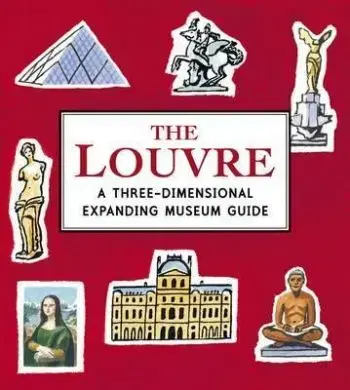 The Louvre - A Three-Dimensional Expanding Pocket Guide - Sarah McMenemy