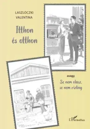 Itthon és otthon: avagy Se nem olasz, se nem rizling - Valentina Laszlóczki