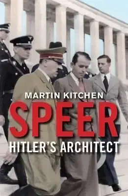 Speer - Hitler's Architect - Martin Kitchen