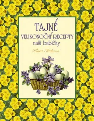 Tajné velikonoční recepty naší babičky, 2. vydání - Klára Trnková
