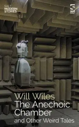 The Anechoic Chamber - Will Wiles