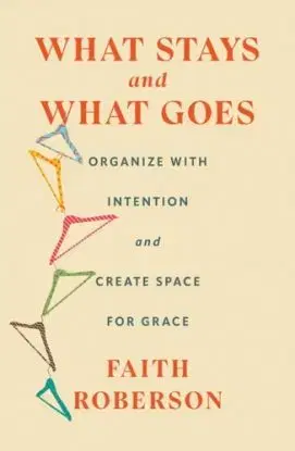 What Stays and What Goes - Faith Roberson