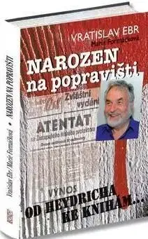 Narozen na popravišti - Marie Formáčková, Vratislav Ebr
