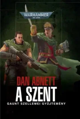 A Szent - Gaunt szellemei gyűjtemény - Dan Abnett