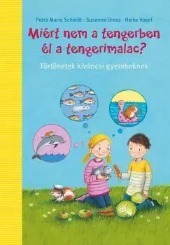 Miért nem a tengerben élnek a tengerimalacok? - Heike Vogel