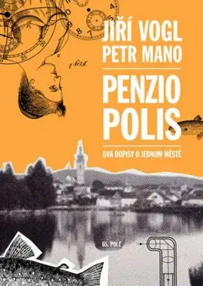 Penziopolis - Dva dopisy o jednom městě - Jiří Vogl, Petr Mano