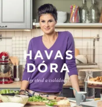 Így etesd a családodat - Dóra Havas