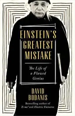 Einsteins Greatest Mistake - David Bodanis