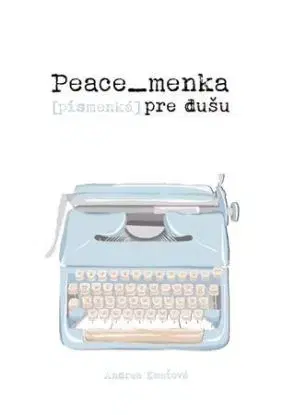 Peace_menka [písmenká] pre dušu - Andrea Kmeťová
