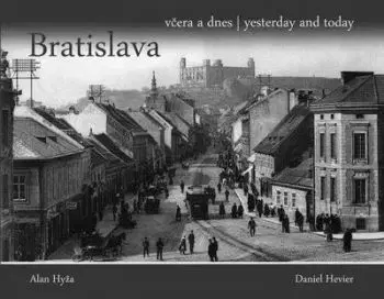 Bratislava včera a dnes - Alan Hyža, Daniel Hevier