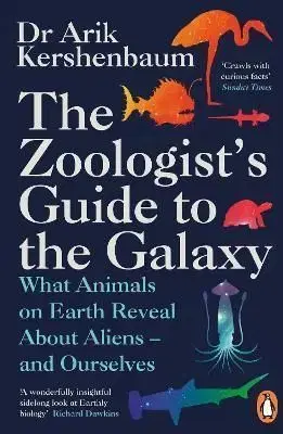 The Zoologists Guide to the Galaxy - Arik Kershenbaum