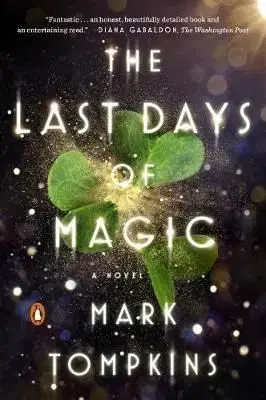 The Last Days Of Magic - A Novel - Mark L. Tompkins