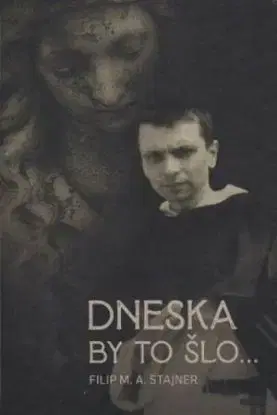 Dneska by to šlo… - Filip M. A. Stajner