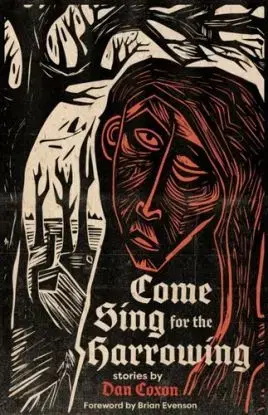 Come Sing for the Harrowing - Dan Coxon