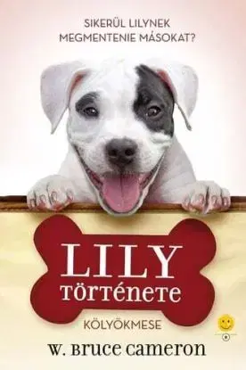 Egy kutya négy élete - Lily története - Cameron W. Bruce